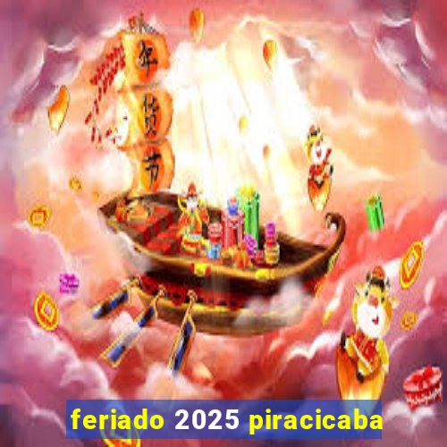 feriado 2025 piracicaba